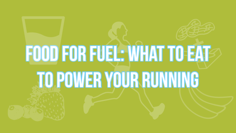 Food For Fuel: What To Eat To Power Your Running