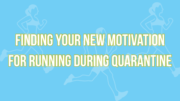 Finding Your New Motivation for Running During Quarantine
