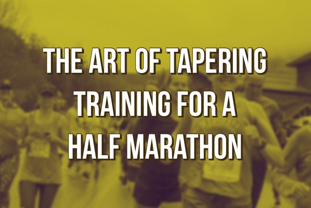 The Art of Tapering Training for a Half Marathon