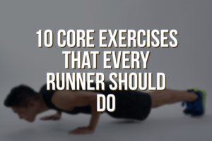 10 Core Exercises That Every Runner Should Do