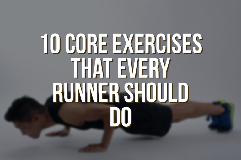 10 Core Exercises That Every Runner Should Do