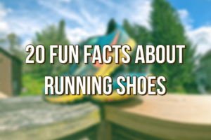 20 Fun Facts About Running Shoes